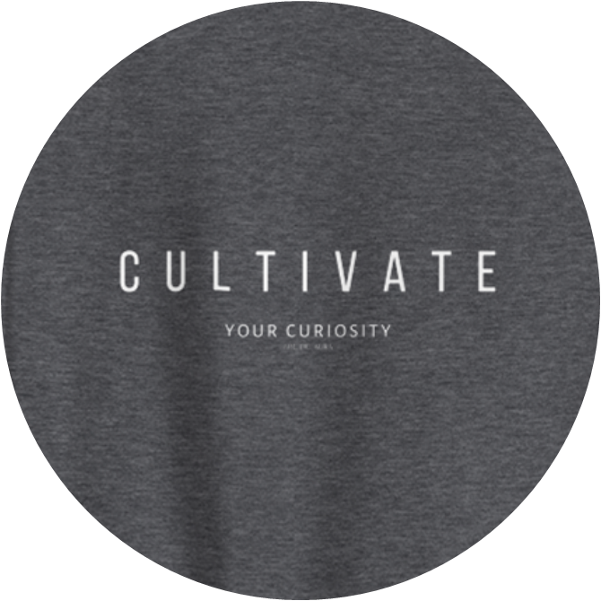 Cultivate Your Curiosity Unisex Sweatshirt - White Font