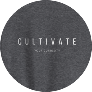 Cultivate Your Curiosity Unisex Sweatshirt - White Font