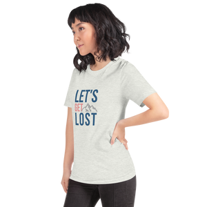 Let's Get Lost Unisex T-Shirt