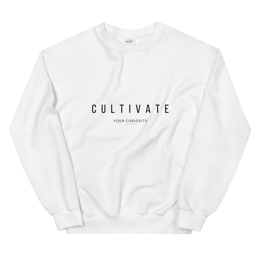 Cultivate Your Curiosity Unisex Sweatshirt - Black Font