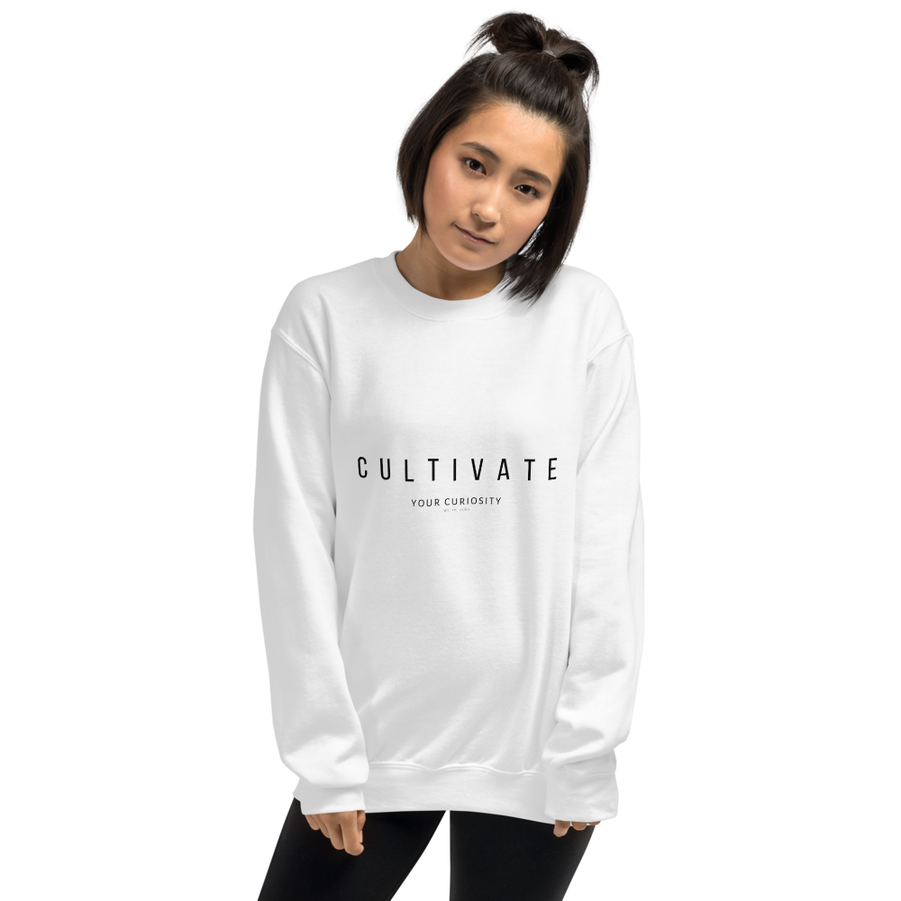 Cultivate Your Curiosity Unisex Sweatshirt - Black Font