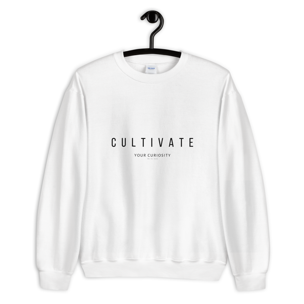 Cultivate Your Curiosity Unisex Sweatshirt - Black Font