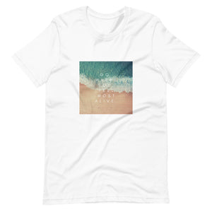 Go Where You Feel Most Alive Unisex T-Shirt