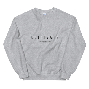 Cultivate Your Curiosity Unisex Sweatshirt - Black Font