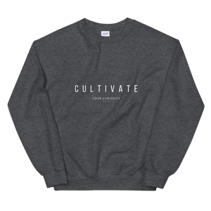 Cultivate Your Curiosity Unisex Sweatshirt - White Font