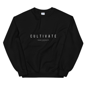 Cultivate Your Curiosity Unisex Sweatshirt - White Font