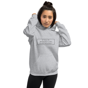 F*ck It. Where's My Surfboard? Unisex Hoody Black Font