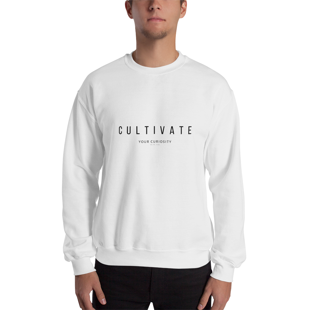 Cultivate Your Curiosity Unisex Sweatshirt - Black Font